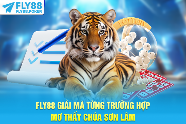 Nằm Mơ Thấy Hổ - Luận Giải Điềm Báo Quyền Lực & Thắng Lớn 6 FLY88 giải mã từng trường hợp mơ thấy chúa sơn lâm