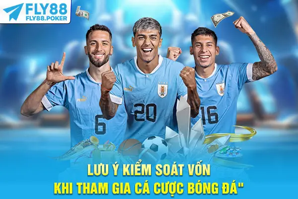 Mẹo Cá Độ Bóng Đá - 3 Bí Quyết Chia Sẻ Bởi Chuyên Gia 7 Lưu ý kiểm soát vốn khi tham gia cá cược bóng đá